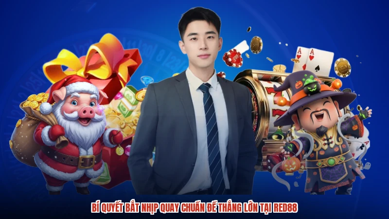 Bí Quyết Bắt Nhịp Quay Chuẩn Để Thắng Lớn Tại RED88
