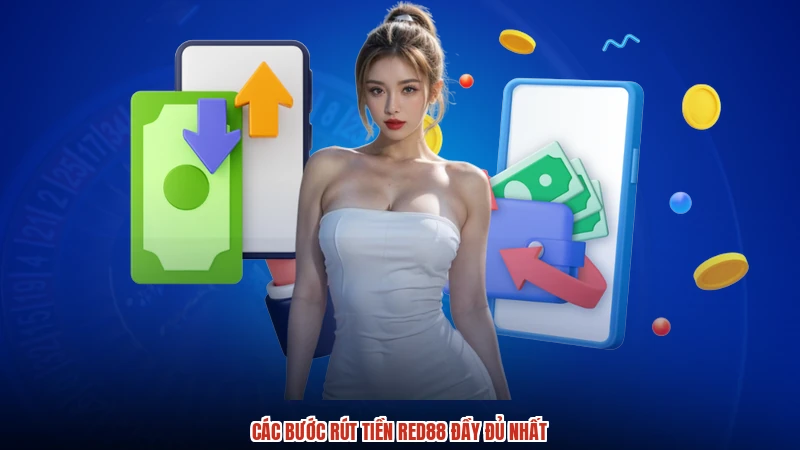 Các bước rút tiền RED88 đầy đủ nhất