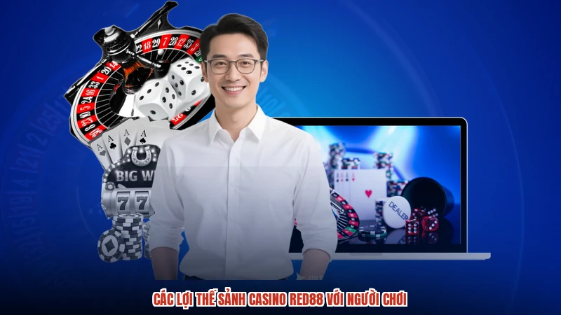 Các lợi thế sảnh casino RED88 với người chơi