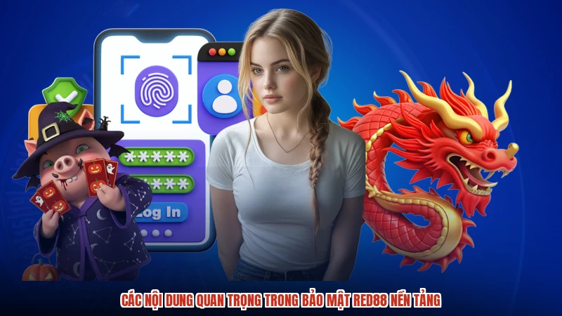 Các nội dung quan trọng trong bảo mật RED88 nền tảng