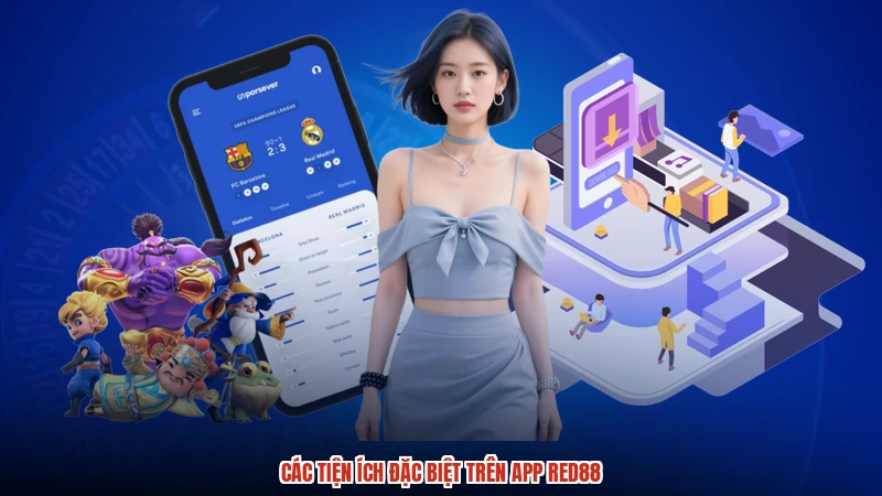 Các tiện ích đặc biệt trên app RED88