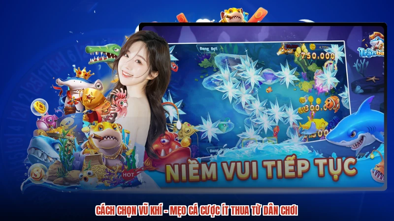 Cách Chọn Vũ Khí - Mẹo Cá Cược Ít Thua Từ Dân Chơi