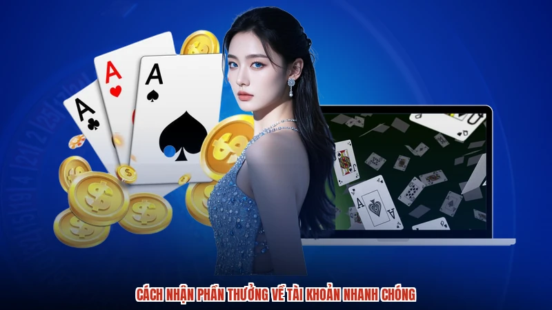 Cách nhận phần thưởng về tài khoản nhanh chóng