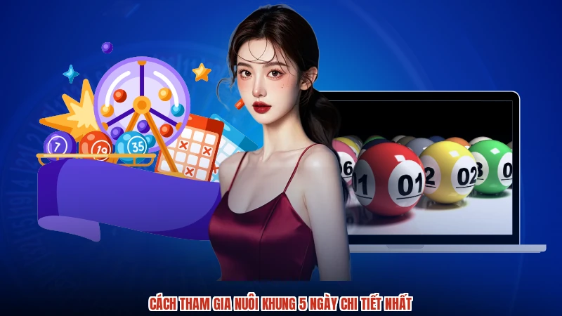 Cách tham gia nuôi khung 5 ngày chi tiết nhất