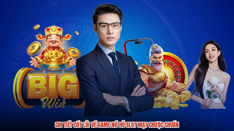 Chi tiết cốt lõi về game nổ hũ slot mạt chược chuẩn