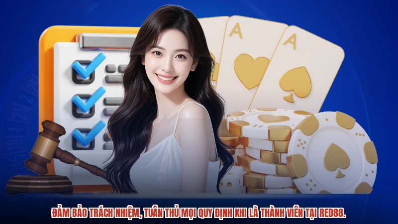 Đảm bảo trách nhiệm, tuân thủ mọi quy định khi là thành viên tại RED88.