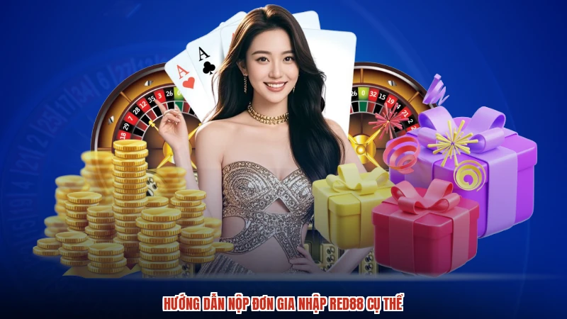 Hướng dẫn nộp đơn gia nhập RED88 cụ thể