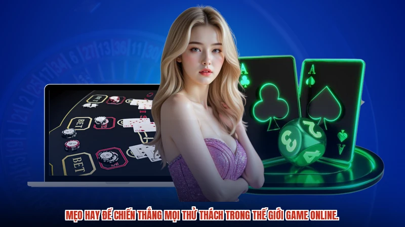 Mẹo hay để chiến thắng mọi thử thách trong thế giới game online.