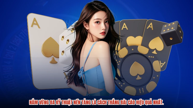 Nắm vững ba kỹ thuật nền tảng là cách thắng bài cào hiệu quả nhất.