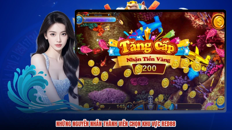 Những nguyên nhân thành viên chọn khu vực RED88