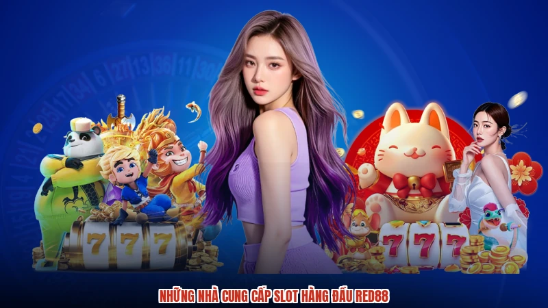 Những nhà cung cấp slot hàng đầu RED88