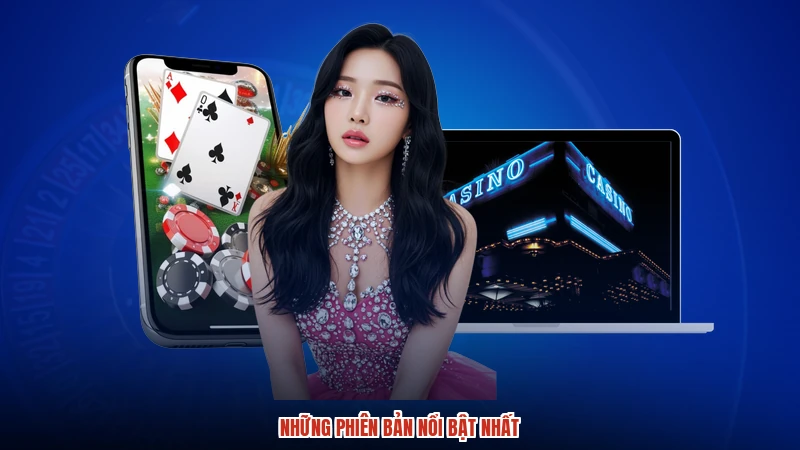 Những phiên bản nổi bật nhất