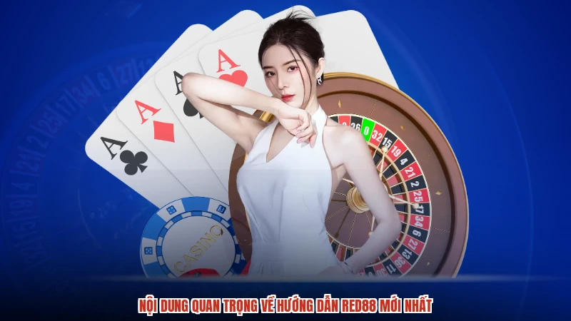 Nội dung quan trọng về hướng dẫn RED88 mới nhất