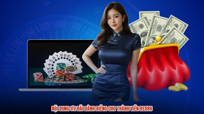 Nội dung ưu đãi dành riêng cho thành viên RED88