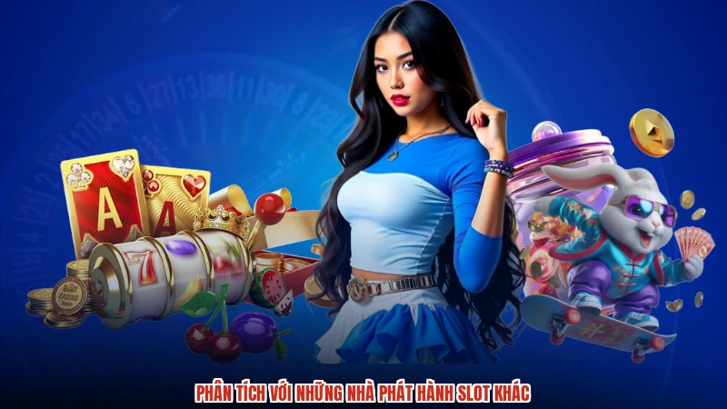 Phân tích với những nhà phát hành slot khác