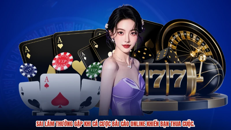Sai lầm thường gặp khi cá cược bài cào online khiến bạn thua cuộc.