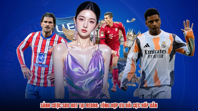 Sảnh Cược SBO Hot Tại RED88: Tổng Hợp Ưu Đãi Cực Hấp Dẫn