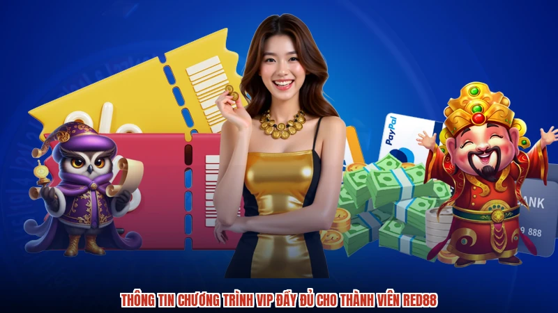 Thông tin chương trình VIP đầy đủ cho thành viên RED88