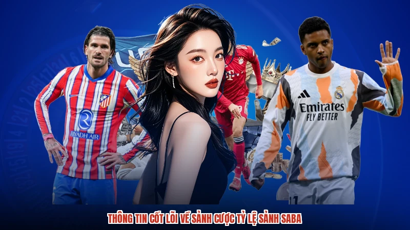 Thông tin cốt lõi về sảnh cược tỷ lệ sảnh SABA