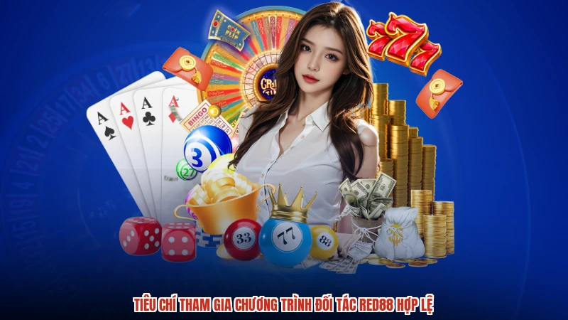 Tiêu chí tham gia chương trình đối tác RED88 hợp lệ