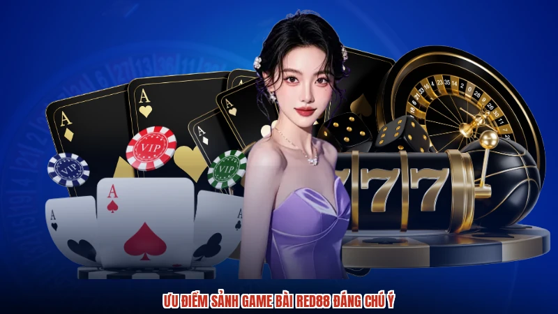 Ưu điểm sảnh game bài RED88 đáng chú ý